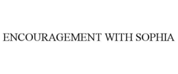 ENCOURAGEMENT WITH SOPHIA trademark
