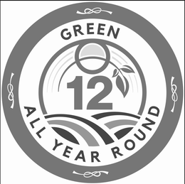 GREEN 12 ALL YEAR ROUND trademark