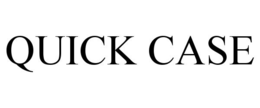 QUICK CASE trademark