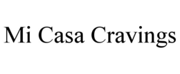 MI CASA CRAVINGS trademark