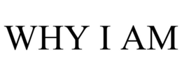WHY I AM trademark