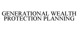GENERATIONAL WEALTH PROTECTION PLANNING trademark