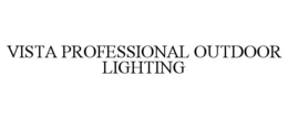 VISTA PROFESSIONAL OUTDOOR LIGHTING trademark