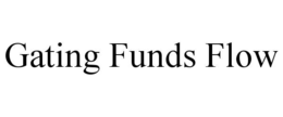 GATING FUNDS FLOW trademark