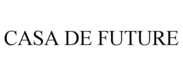 CASA DE FUTURE trademark