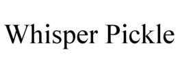 WHISPER PICKLE trademark