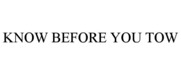 KNOW BEFORE YOU TOW trademark