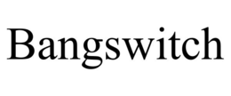 BANGSWITCH trademark
