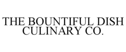 THE BOUNTIFUL DISH CULINARY CO. trademark
