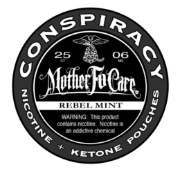 CONSPIRACY NICOTINE + KETONE POUCHES MOTHER FO CARE 25 CT 06 MG REBEL MINT WARNING: THIS PRODUCT CONTAINS NICOTINE. NICOTINE IS AN ADDICTIVE CHEMICAL trademark