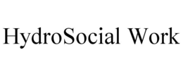 HYDROSOCIAL WORK trademark