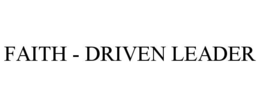 FAITH - DRIVEN LEADER trademark