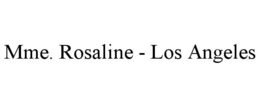 MME. ROSALINE - LOS ANGELES trademark