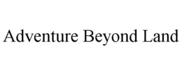 ADVENTURE BEYOND LAND trademark