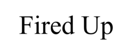 FIRED UP trademark