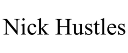 NICK HUSTLES trademark