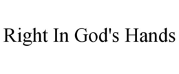 RIGHT IN GOD'S HANDS trademark