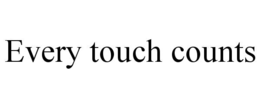 EVERY TOUCH COUNTS trademark