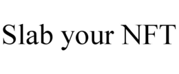 SLAB YOUR NFT trademark