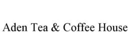ADEN TEA & COFFEE HOUSE trademark