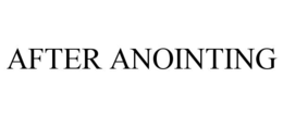 AFTER ANOINTING trademark