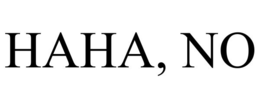 HAHA, NO trademark