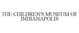 THE CHILDREN'S MUSEUM OF INDIANAPOLIS trademark