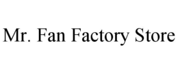 MR. FAN FACTORY STORE trademark