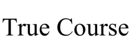 TRUE COURSE trademark