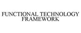 FUNCTIONAL TECHNOLOGY FRAMEWORK trademark