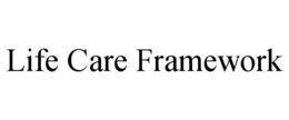 LIFE CARE FRAMEWORK trademark