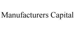 MANUFACTURERS CAPITAL trademark