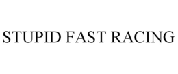 STUPID FAST RACING trademark