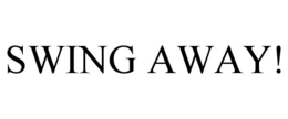 SWING AWAY! trademark