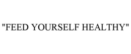 "EAT YOURSELF HEALTHY" trademark