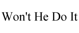 WON'T HE DO IT trademark