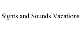 SIGHTS AND SOUNDS VACATIONS trademark