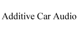 ADDITIVE CAR AUDIO trademark