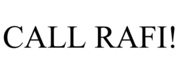 CALL RAFI! trademark