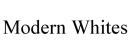 MODERN WHITES trademark