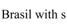 BRASIL WITH S trademark