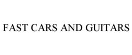 FAST CARS AND GUITARS trademark