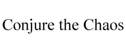 CONJURE THE CHAOS trademark