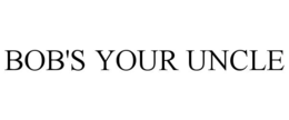 BOB'S YOUR UNCLE trademark