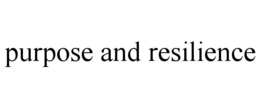 PURPOSE AND RESILIENCE trademark