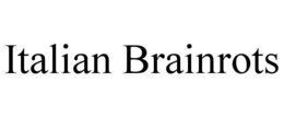 ITALIAN BRAINROTS trademark