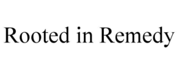 ROOTED IN REMEDY trademark