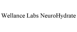 WELLANCE LABS NEUROHYDRATE trademark