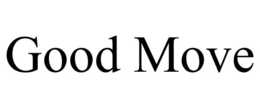GOOD MOVE trademark