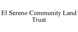 EL SERENO COMMUNITY LAND TRUST trademark